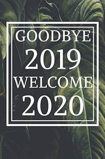 Goodbye 2019, welcome 2020